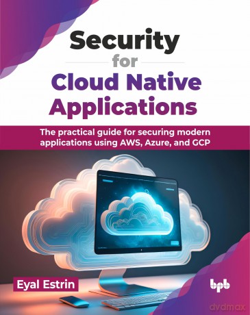 Security for Cloud Native Applications - Eyal Estrin [KSIĄŻKA]