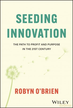 Seeding Innovation: The Path to Profit and Purpose in the 21st Century - Robyn O'Brien [KSIĄŻKA]