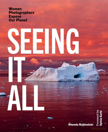 Seeing It All: Women Photographers Expose our Planet - Rhonda Rubinstein [KSIĄŻKA]