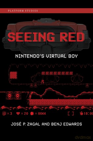 Seeing Red: Nintendo's Virtual Boy (Platform Studies) - Jose P. Zagal [KSIĄŻKA]