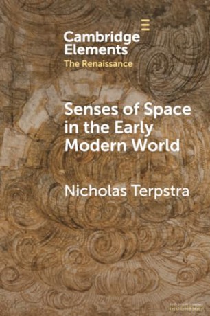 Senses of Space in the Early Modern World (Elements in the Renaissance) - Nicholas Terpstra [KSIĄŻKA]