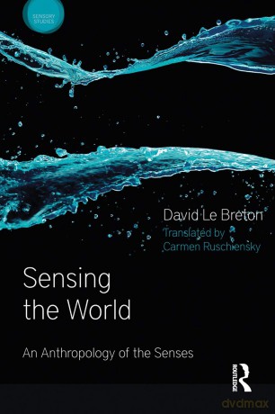 Sensing the World: An Anthropology of the Senses - David Le Breton [KSIĄŻKA]