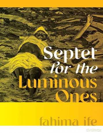 Septet for the Luminous Ones (Wesleyan Poetry Series) - fahima ife [KSIĄŻKA]