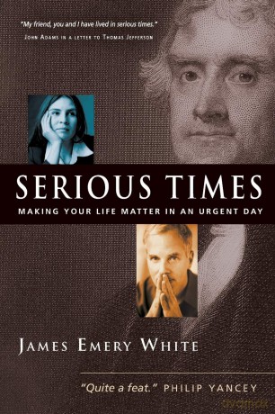 Serious Times: Making Your Life Matter in an Urgent Day - James Emery White [KSIĄŻKA]