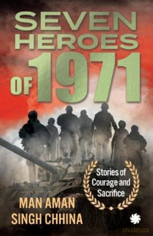 Seven Heroes of 1971: Stories of Courage and Sacrifice - Man Aman Singh Chhina [KSIĄŻKA]