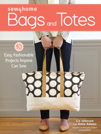 Sew4Home Bags and Totes: 10 Easy, Fashionable Projects Anyone Can Sew - Liz Johnson [KSIĄŻKA]