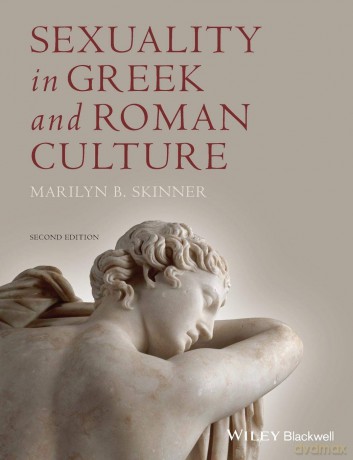 Sexuality in Greek and Roman Culture, 2nd Edition (Ancient Cultures) - Marilyn B. Skinner [KSIĄŻKA]