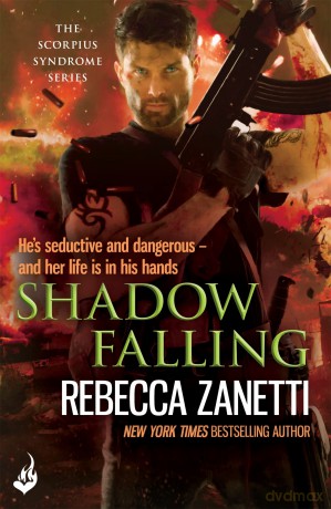 Shadow Falling: A gripping thriller of dangerous race for survivial against a deadly bacteria... (The Scorpius Syndrome) - Rebecca Zanetti [KSIĄŻKA]