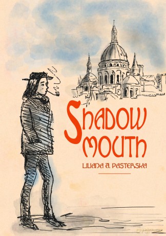 Shadowmouth - Liliana A. Pasterska [KSIĄŻKA]
