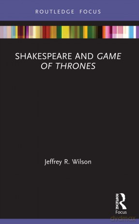 Shakespeare and Game of Thrones - K-Fai Steele [KSIĄŻKA]