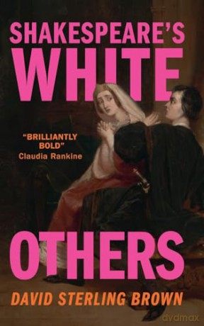 Shakespeare's White Others - David Sterling Brown [KSIĄŻKA]