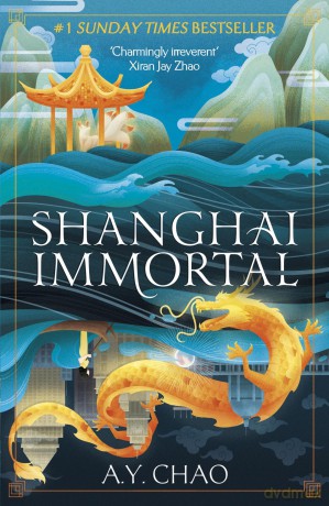 Shanghai Immortal: A richly told romantic fantasy novel set in Jazz Age Shanghai - A. Y. Chao [KSIĄŻKA]