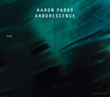 Aaron Parks: Arborescence [CD]