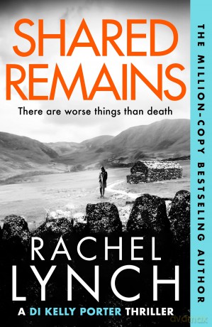 Shared Remains: An unputdownable must-read crime thriller (Detective Kelly Porter, 12) - Rachel Lynch [KSIĄŻKA]