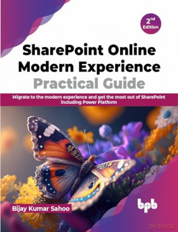 SharePoint Online Modern Experience Practical Guide: Migrate to the modern experience and get the most out of SharePoint including Power Platform - 2nd Edition - Bijay Kumar Sahoo [KSIĄŻKA]