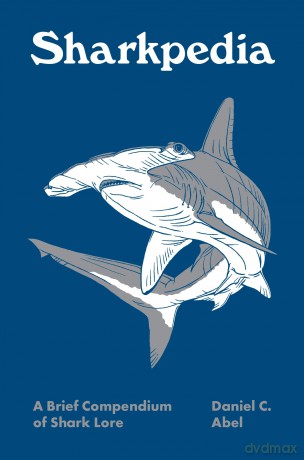 Sharkpedia: A Brief Compendium of Shark Lore: 13 (Pedia Books, 13) - Daniel Abel [KSIĄŻKA]