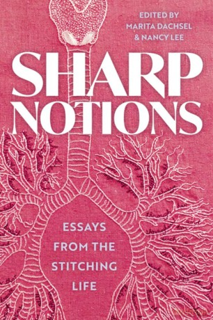 Sharp Notions: Essays from the Stitching Life - Martia Dachsel [KSIĄŻKA]