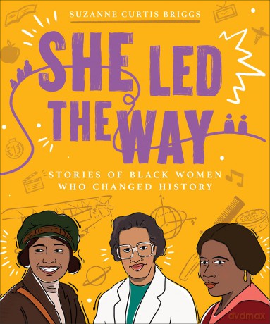 She Led the Way: Stories of Black Women Who Changed History - Briggs [KSIĄŻKA]