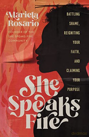 She Speaks Fire: Battling Shame, Reigniting Your Faith, and Claiming Your Purpose - Mariela Rosario [KSIĄŻKA]