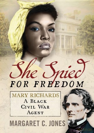 She Spied for Freedom: Mary Richards, A Black Civil War Agent - Margaret C. Jones [KSIĄŻKA]