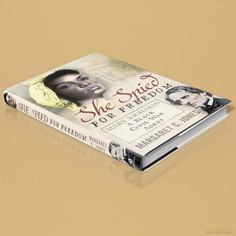 She Spied for Freedom: Mary Richards, A Black Civil War Agent - Margaret C. Jones [KSIĄŻKA]