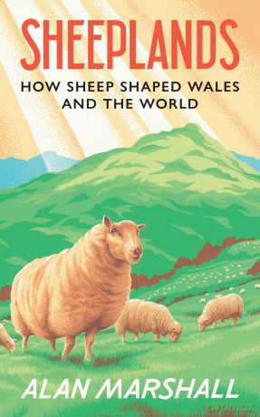 Sheeplands: How Sheep Shaped Wales and the World - Alan Marshall [KSIĄŻKA]