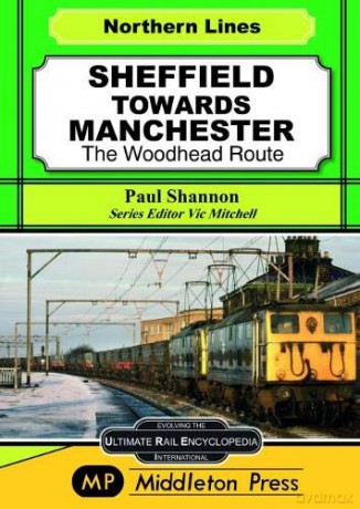Sheffield Towards Manchester: The Woodhead Route (Midland Main Lines) - Paul Shannon [KSIĄŻKA]