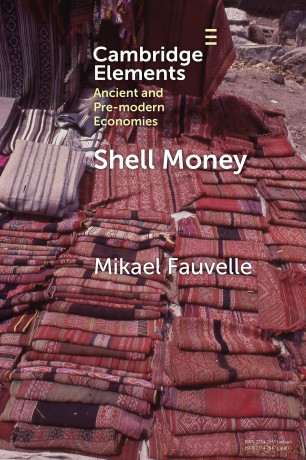 Shell Money: A Comparative Study (Elements in Ancient and Pre-modern Economies) - Mikael Fauvelle [KSIĄŻKA]