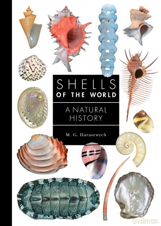 Shells of the World: A Natural History: 10 (A Guide to Every Family, 10) - M. G. Harasewych [KSIĄŻKA]