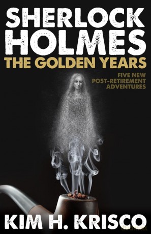 Sherlock Holmes: The Golden Years: A Collection of Five New Post-Retirement Adventures - Kim Krisco [KSIĄŻKA]