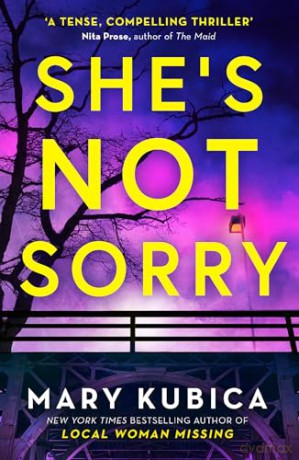 She's Not Sorry: The pulse-pounding new psychological crime thriller for 2024 from the Kindle bestselling author of Just the Nicest Couple - Mary Kubica [KSIĄŻKA]