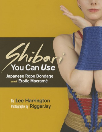 Shibari You Can Use: Japanese Rope Bondage and Erotic Macramé [KSIĄŻKA]