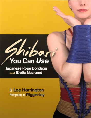 Shibari You Can Use: Japanese Rope Bondage and Erotic Macramé [KSIĄŻKA]