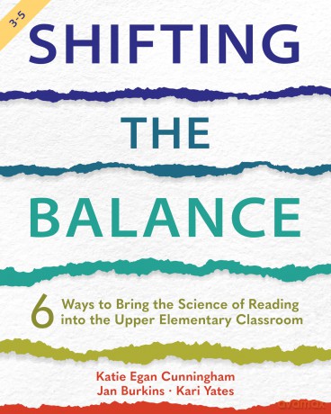 Shifting the Balance, Grades 3-5: 6 Ways to Bring the Science of Reading into the Upper Elementary Classroom - Katie Cunningham [KSIĄŻKA]
