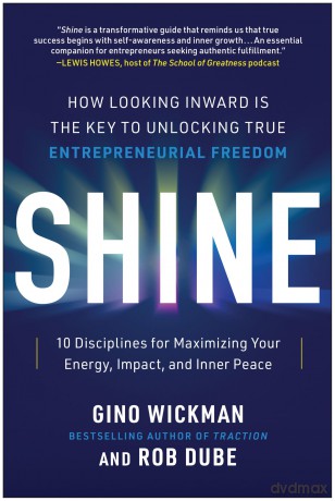 Shine: How Looking Inward Is the Key to Unlocking True Entrepreneurial Freedom - Gino Wickman [KSIĄŻKA]