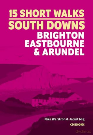 Short Walks in the South Downs: Brighton, Eastbourne and Arundel - Nike Werstroh [KSIĄŻKA]