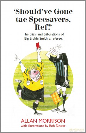 Should've Gone Tae Specsavers, Ref! - Allan Morrison [KSIĄŻKA]