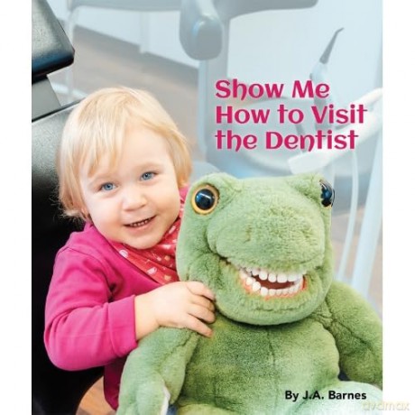 Show Me How to Visit the Dentist - J a Barnes [KSIĄŻKA]