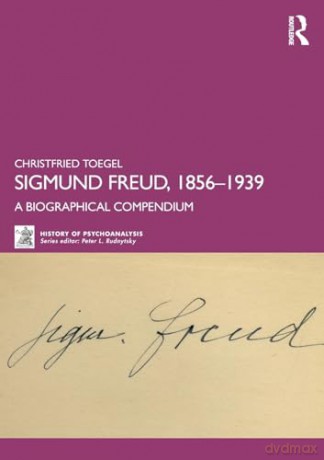 Sigmund Freud, 1856-1939: A Biographical Compendium (The History of Psychoanalysis Series) - Christfried Toegel [KSIĄŻKA]