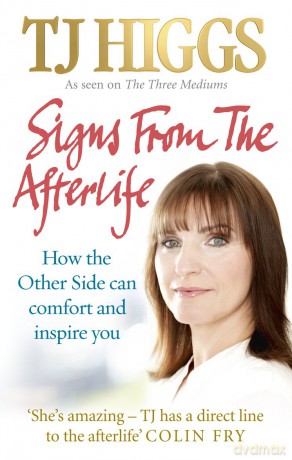 Signs From the Afterlife: How the Other Side Can Comfort and Inspire You - TJ Higgs [KSIĄŻKA]