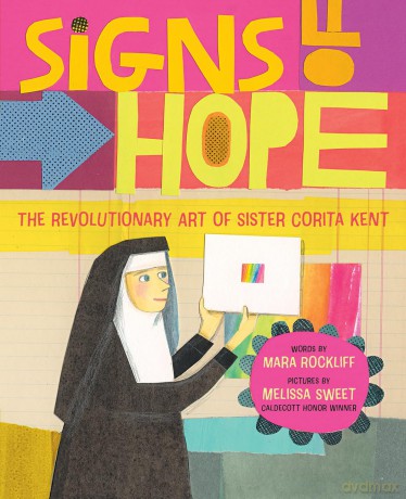 Signs of Hope: The Revolutionary Art of Sister Corita Kent - Rockliff/Sweet [KSIĄŻKA]