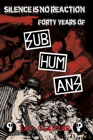Silence is No Reaction: Forty Years of Subhumans - Ian Glasper [KSIĄŻKA]