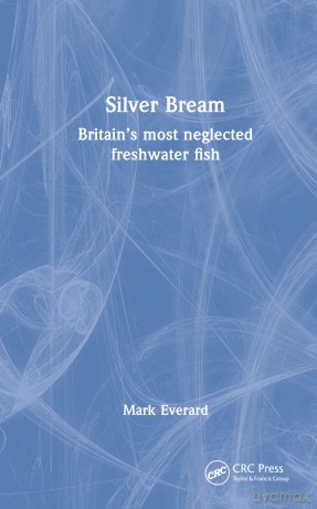 Silver Bream: Britain's most neglected freshwater fish - Mark Everard [KSIĄŻKA]