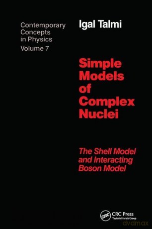 Simple Models of Complex Nuclei: The Shell Model and Interacting Boson Model (Contemporary Concepts in Physics) - Igal Talmi [KSIĄŻKA]