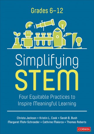 Simplifying STEM (6-12): Four Equitable Practices to Inspire Meaningful Learning (Corwin Mathematics Series) - Christa Jackson [KSIĄŻKA]