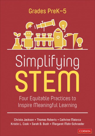 Simplifying STEM (PreK-5): Four Equitable Practices to Inspire Meaningful Learning (Corwin Mathematics Series) - Christa Jackson [KSIĄŻKA]