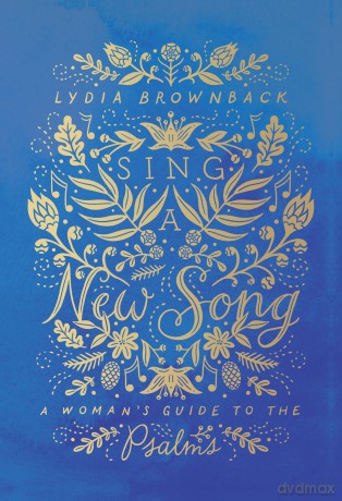 Sing a New Song: A Woman's Guide to the Psalms - Lydia Brownback [KSIĄŻKA]