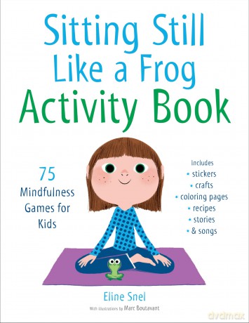 Sitting Still Like a Frog Activity Book: 75 Mindfulness Games for Kids - Eline Snel [KSIĄŻKA]