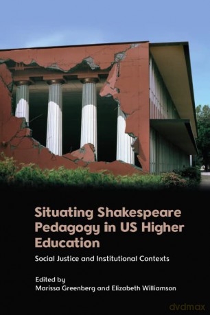 Situating Shakespeare Pedagogy in Us Higher Education: Social Justice and Institutional Contexts - Marissa Greenberg [KSIĄŻKA]