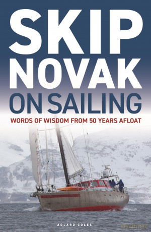 Skip Novak on Sailing: Words of Wisdom from 50 Years Afloat - Skip Novak [KSIĄŻKA]